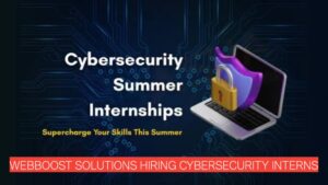 WebBoost Solutions Hiring Cybersecurity Interns | Remote Internship | Freshers Can Apply