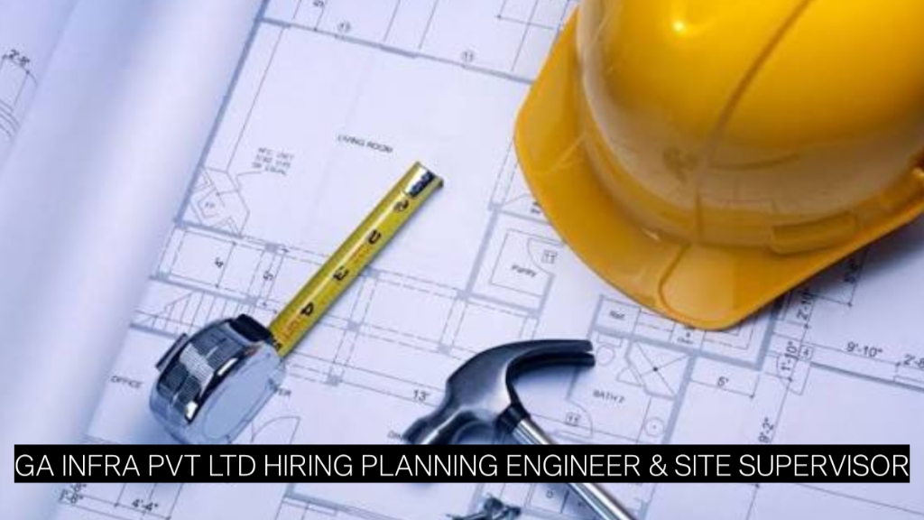 Infrastructure Jobs 2026: GA Infra Pvt Ltd Hiring Planning Engineer & Site Supervisor | Apply Now