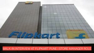 Walk-In Interview at Flipkart Pune | Store Manager Role | FMCG, QSR, Warehouse Experience