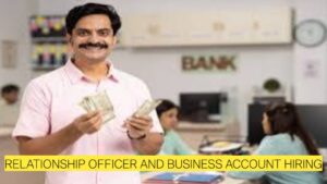 Banking Career Opportunity in Hyderabad | Relationship Officer and Business Account Hiring
