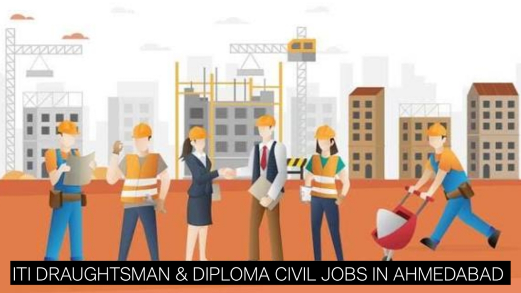 ITI Draughtsman & Diploma Civil Jobs in Ahmedabad | Trainee Engineer Hiring 2026