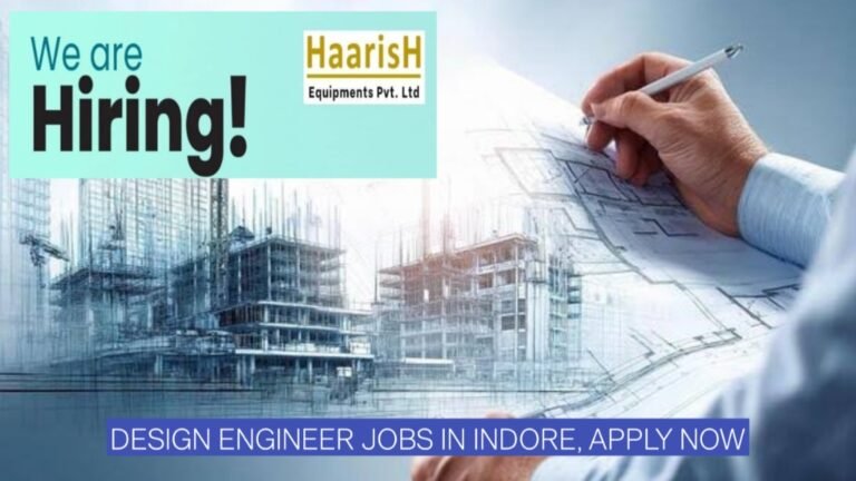 Design Engineer Jobs in Indore 2026: Haarish Equipments Hiring Mechanical Engineers