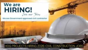 HOG Projects Hiring 2026: Civil Construction Jobs Across Chhattisgarh, Odisha & Gujarat