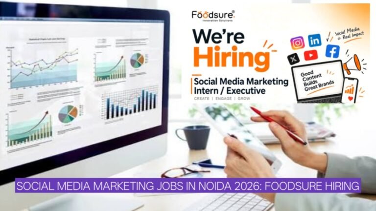 Social Media Marketing Jobs in Noida 2026: Foodsure Hiring Freshers & 0–1 Year Candidates