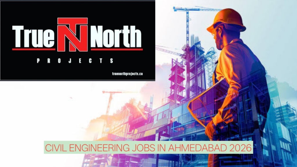 True North Projects Hiring 2026: Civil Construction Jobs in Ahmedabad